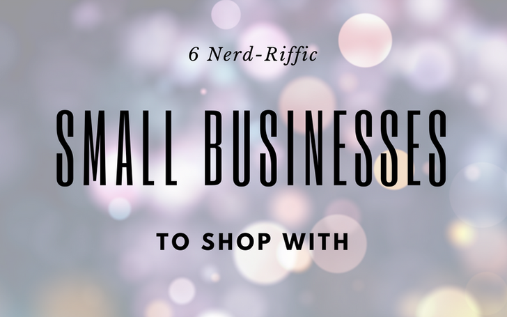 6 Nerd-riffic Small Businesses to Shop With