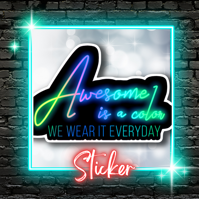 Awesome is a Color || Merch || Sticker